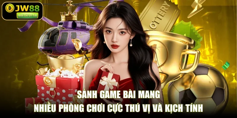 Sảnh game bài mang nhiều phòng chơi cực thú vị và kịch tính