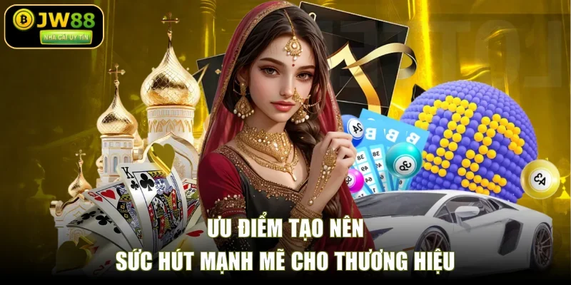 Ưu điểm tạo nên sức hút mạnh mẽ cho thương hiệu